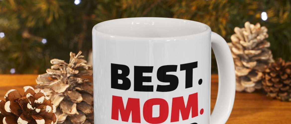 Best Mom Ever - Printed Mug - Mallof Enterprises