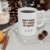 Don't Speak 'Til I Finish My Coffee Ceramic Mug, 11oz