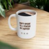 Don't Speak 'Til I Finish My Coffee Ceramic Mug, 11oz