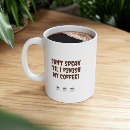 Don't Speak 'Til I Finish My Coffee Ceramic Mug, 11oz - Image 10