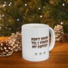 Don't Speak 'Til I Finish My Coffee Ceramic Mug, 11oz