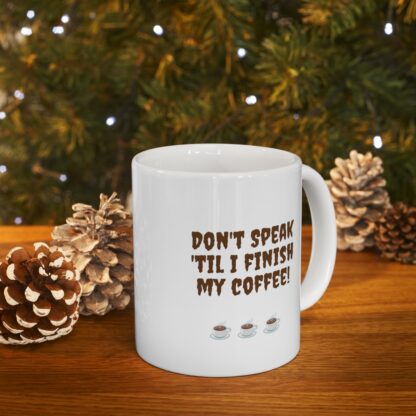 Don't Speak 'Til I Finish My Coffee Ceramic Mug, 11oz - Image 11