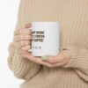 Don't Speak 'Til I Finish My Coffee Ceramic Mug, 11oz