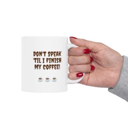 Don't Speak 'Til I Finish My Coffee Ceramic Mug, 11oz - Image 13