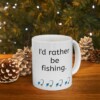 I'd Rather Be Fishing Ceramic Mug, 11oz