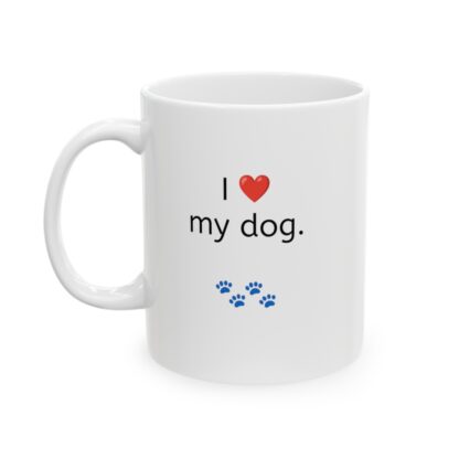 I Love My Dog Ceramic Mug, 11oz - Image 4