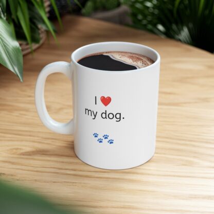 I Love My Dog Ceramic Mug, 11oz - Image 10