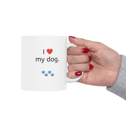 I Love My Dog Ceramic Mug, 11oz - Image 13