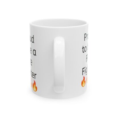 Proud To Be A Fire Fighter Ceramic Mug, 11oz - Image 3