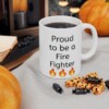 Proud To Be A Fire Fighter Ceramic Mug, 11oz