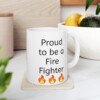 Proud To Be A Fire Fighter Ceramic Mug, 11oz