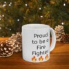 Proud To Be A Fire Fighter Ceramic Mug, 11oz