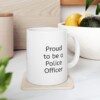 Proud To Be A Police Officer Ceramic Mug, 11oz