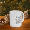 Proud To Be A Police Officer Ceramic Mug, 11oz