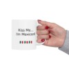 Kiss Me...I'm Mexican Ceramic Mug, 11oz