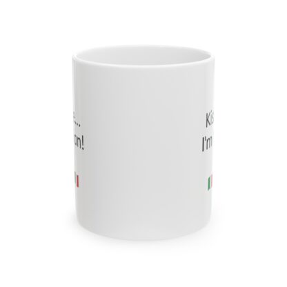 Kiss Me...I'm Italian Ceramic Mug, 11oz - Image 2