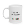 Kiss Me...I'm Italian Ceramic Mug, 11oz