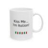 Kiss Me...I'm Italian Ceramic Mug, 11oz