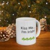 Kiss Me...I'm Irish Ceramic Mug, 11oz