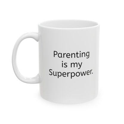 Parenting Is My Superpower Ceramic Mug, 11oz - Image 4