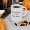 Parenting Is My Superpower Ceramic Mug, 11oz