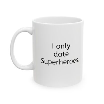 I Only Date Superheroes Ceramic Mug, 11oz - Image 4