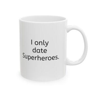 I Only Date Superheroes Ceramic Mug, 11oz - Image 5