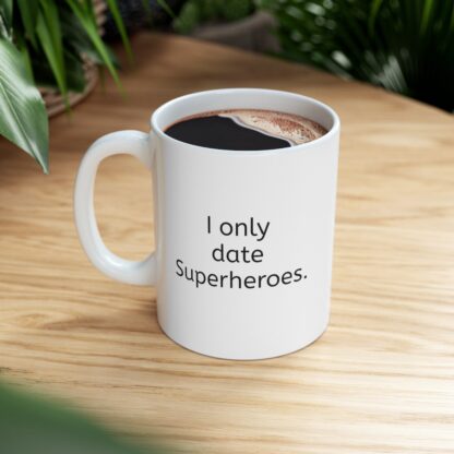 I Only Date Superheroes Ceramic Mug, 11oz - Image 9