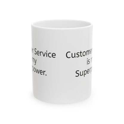 Customer Service Is My Superpower Ceramic Mug, 11oz - Image 2