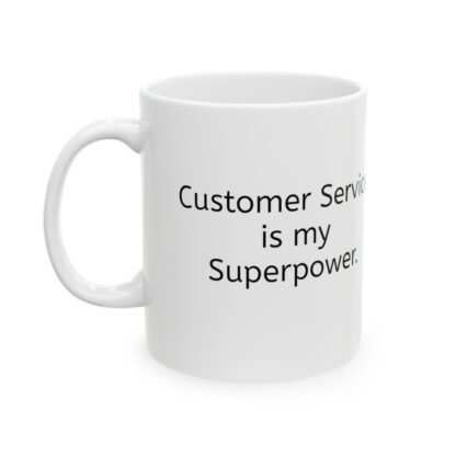 Customer Service Is My Superpower Ceramic Mug, 11oz - Image 4