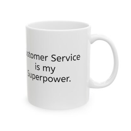 Customer Service Is My Superpower Ceramic Mug, 11oz - Image 5