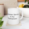 Customer Service Is My Superpower Ceramic Mug, 11oz