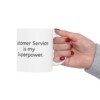 Customer Service Is My Superpower Ceramic Mug, 11oz