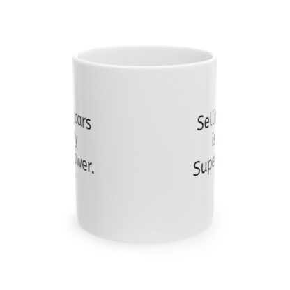 Selling Cars Is My Superpower Ceramic Mug, 11oz - Image 2