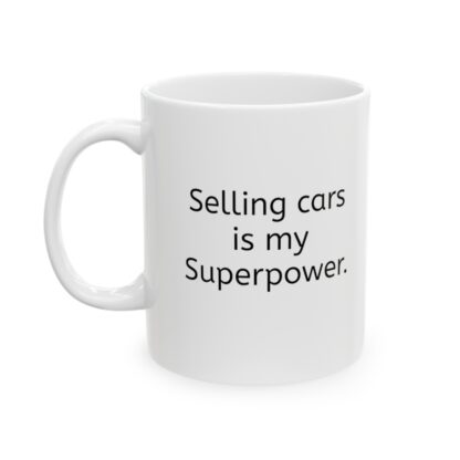 Selling Cars Is My Superpower Ceramic Mug, 11oz - Image 4