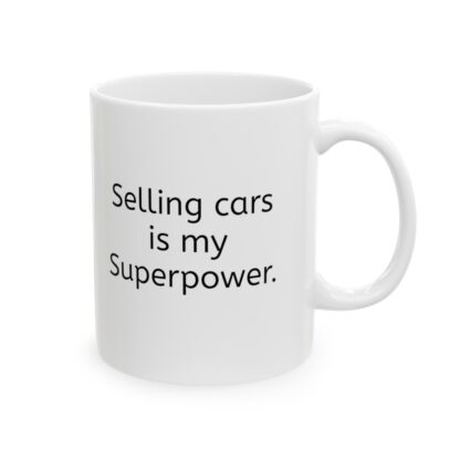 Selling Cars Is My Superpower Ceramic Mug, 11oz - Image 5