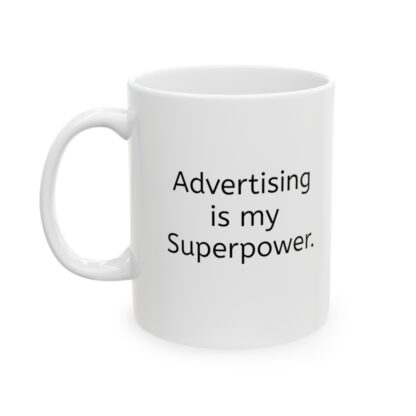 Advertising Is My Superpower Ceramic Mug, 11oz - Image 4