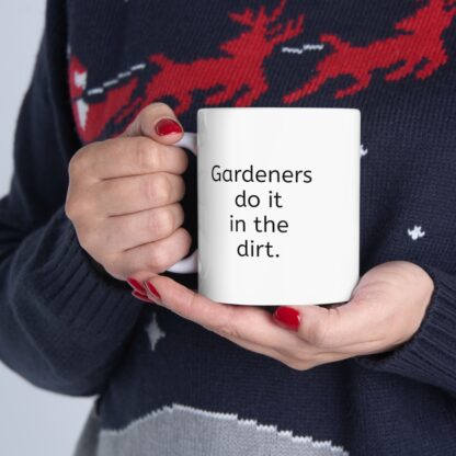 Gardeners Do It Ceramic Mug, 11oz