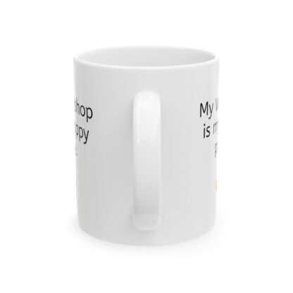 My Workshop Is My Happy Place Ceramic Mug, 11oz - Image 3