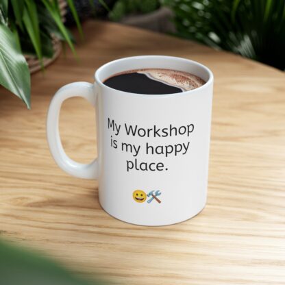 My Workshop Is My Happy Place Ceramic Mug, 11oz - Image 9