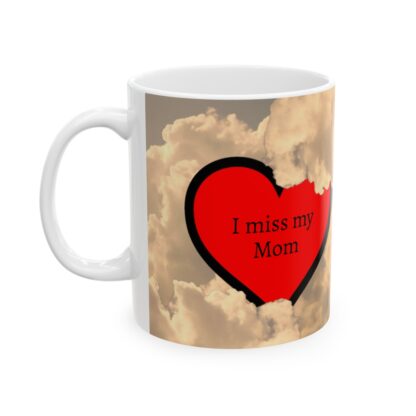 I Miss My Mom Ceramic Mug, 11oz - Image 4