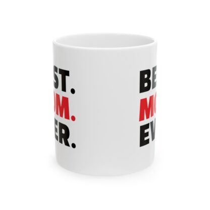 Best. Mom. Ever. Ceramic Mug, 11oz - Image 2