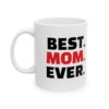 Best. Mom. Ever. Ceramic Mug, 11oz