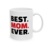 Best. Mom. Ever. Ceramic Mug, 11oz