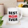 Best. Mom. Ever. Ceramic Mug, 11oz