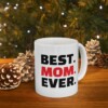 Best. Mom. Ever. Ceramic Mug, 11oz