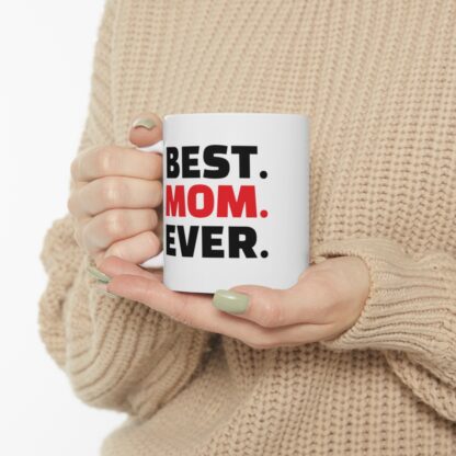 Best. Mom. Ever. Ceramic Mug, 11oz - Image 11