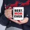 Best. Mom. Ever. Ceramic Mug, 11oz