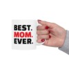 Best. Mom. Ever. Ceramic Mug, 11oz