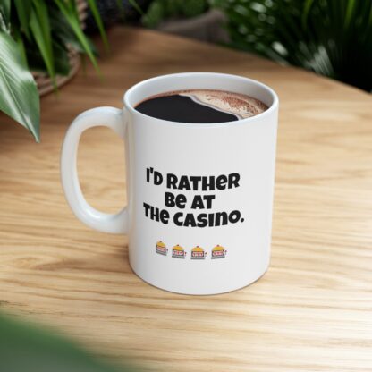 I'd Rather Be At The Casino Ceramic Mug, 11oz